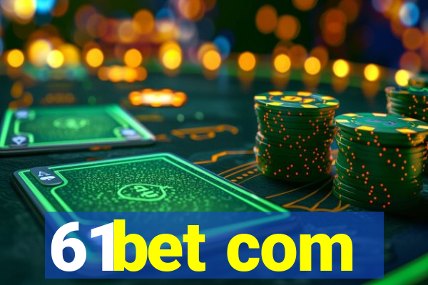 61bet com